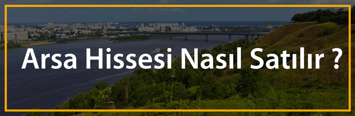 arsa hissesi nasıl satılır